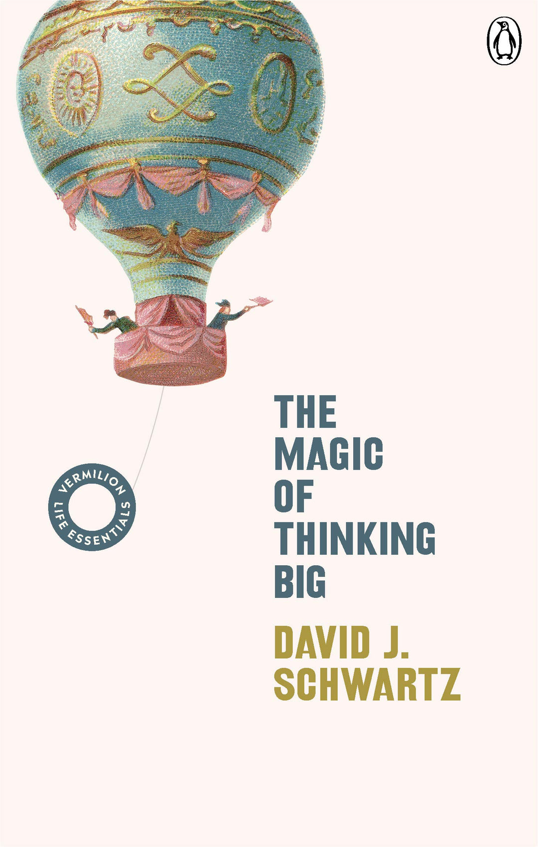 The Magic of Thinking Big: The motivational bestseller on the power of positive thinking (Vermilion