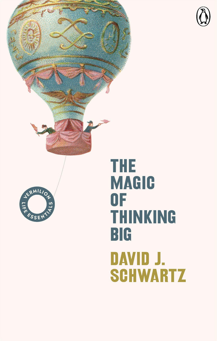 The Magic of Thinking Big: The motivational bestseller on the power of positive thinking (Vermilion