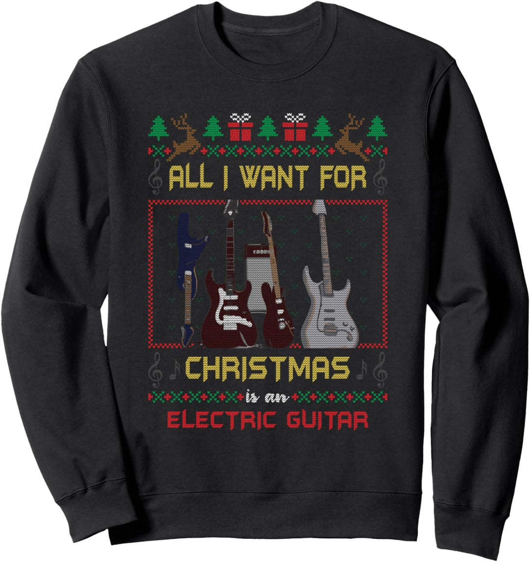 All I Want For Christmas Is A Electric Guitar E-Gitarre Sweatshirt