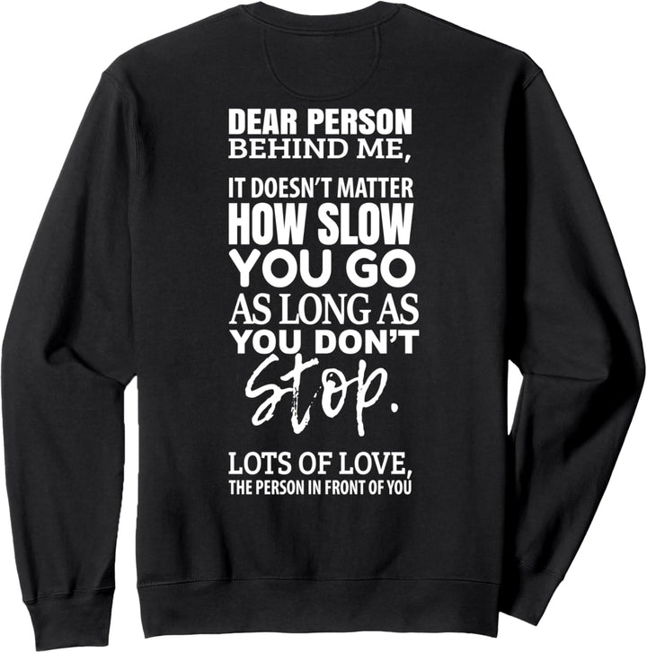 dear person behind me - it doesn't Matter you go Sweatshirt
