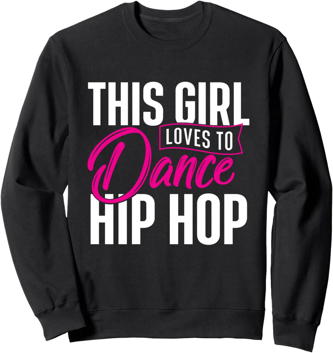 Mädchen liebt es Hip Hop zu tanzen - HipHop Dancer Breakdance Sweatshirt