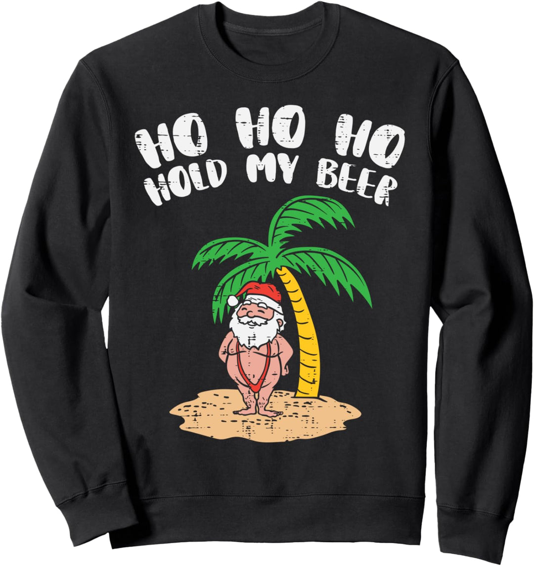Ho Ho Hold My Beer Santa Beach Christmas In July Drinking Sweatshirt