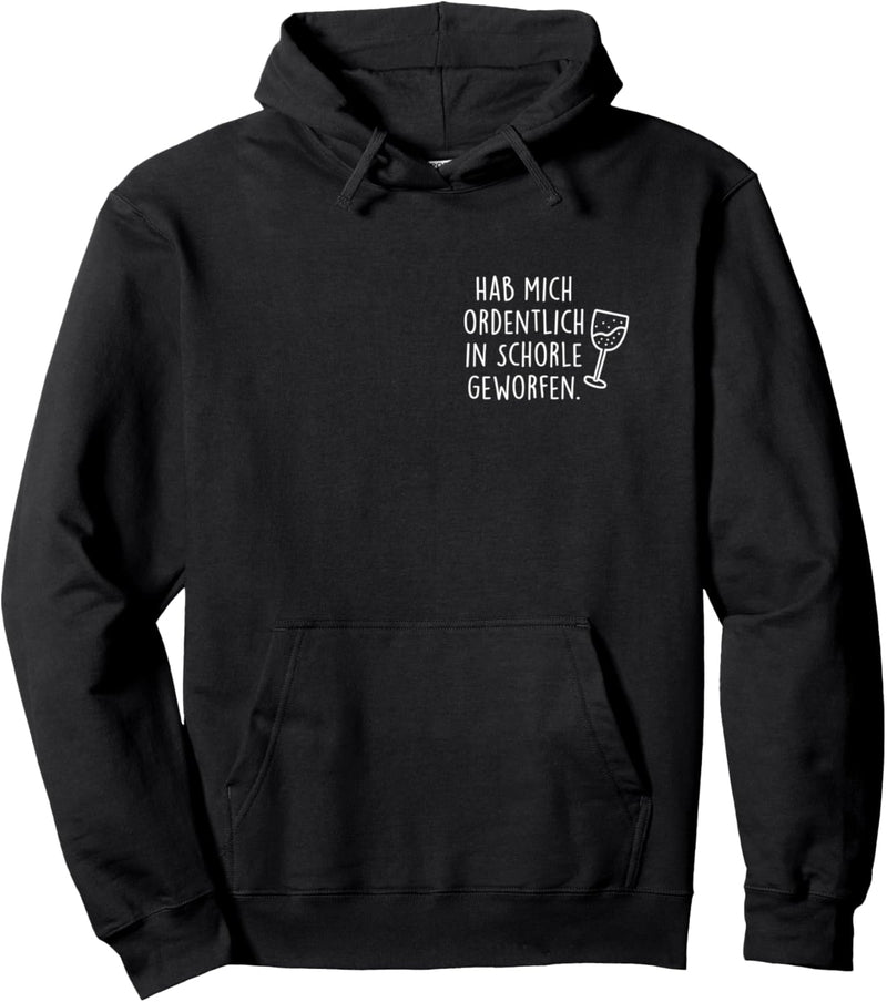 Hab mich ordentlich in Schorle geworfen Weinschorle Wein Fun Pullover Hoodie