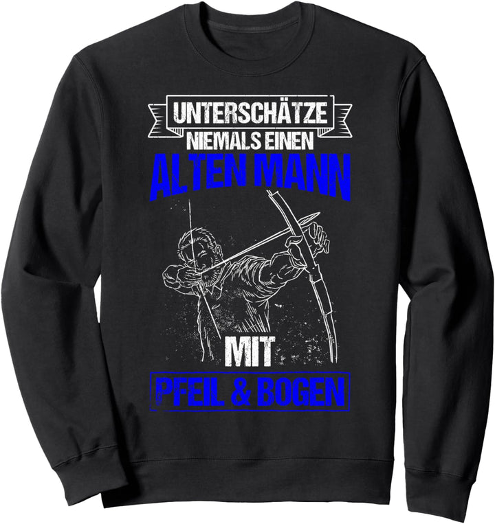 Bogenschiessen Alter Mann Pfeil Bogen Bogenschütze Sweatshirt
