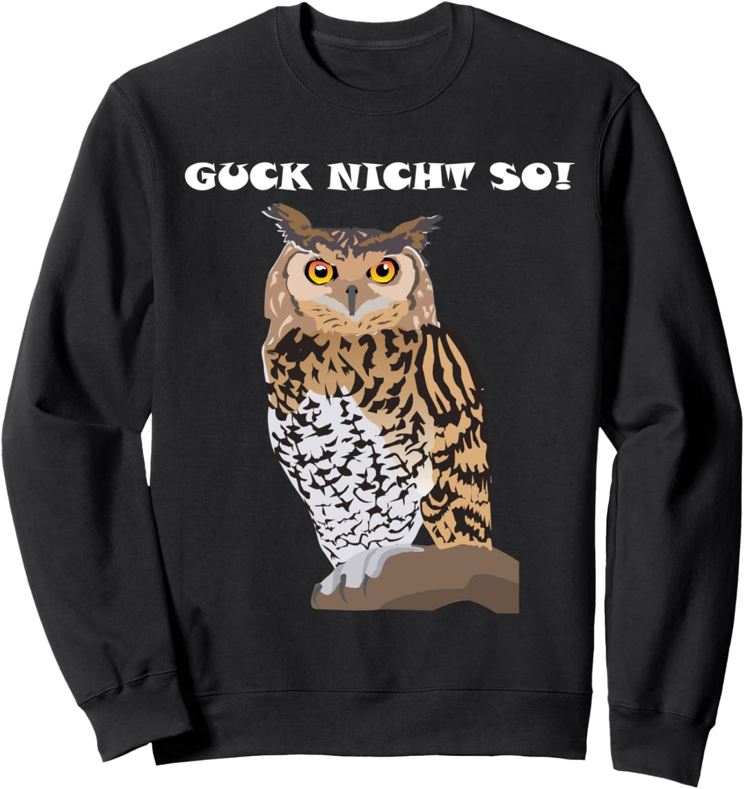 Uhu Shirt | Guck nicht so | Lustiges Eulen T-Shirt Geschenk Sweatshirt