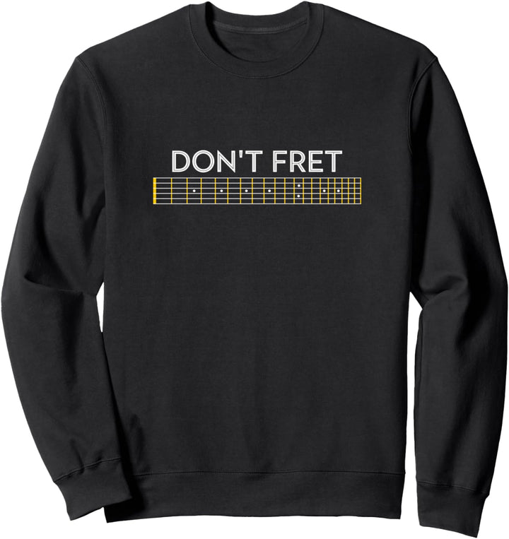 Geschenke für Gitarrenspieler – Don't Fret Sweatshirt