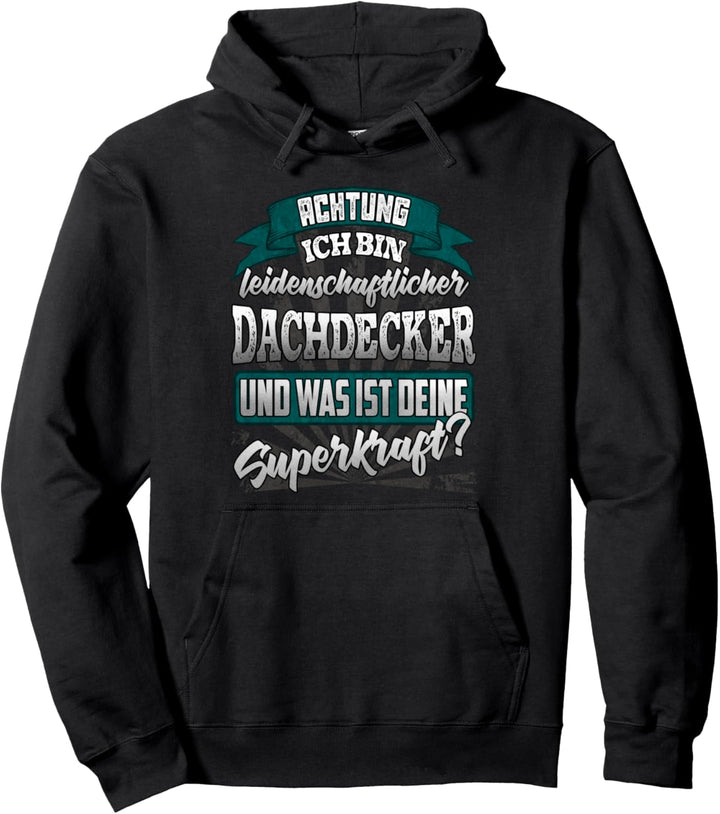 Dachdecker und was ist deine Superkraft Pullover Hoodie