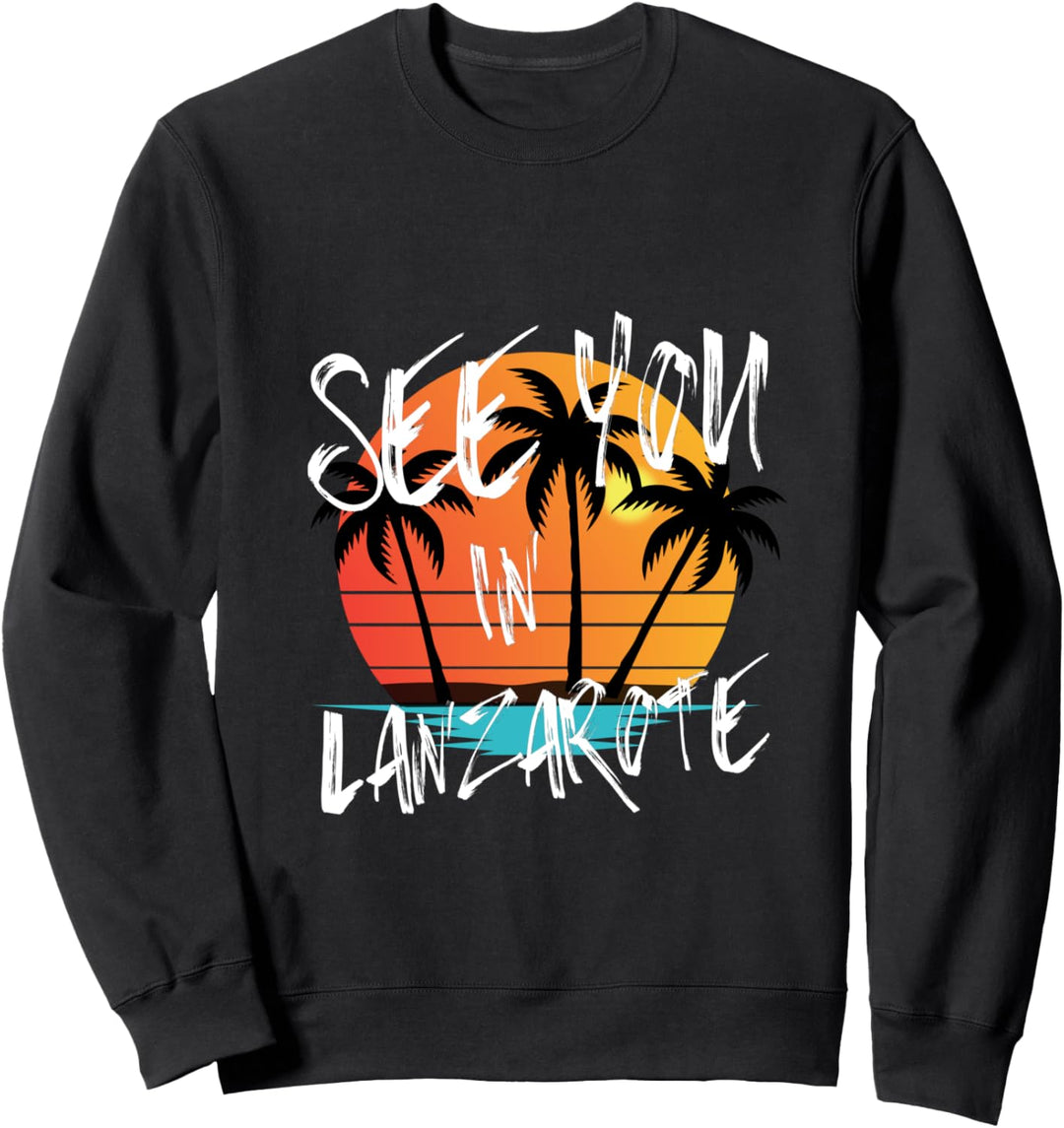 Wir sehen Sie in Lanzarote Spanien Kanarienvögel Inselurlaub Sweatshirt