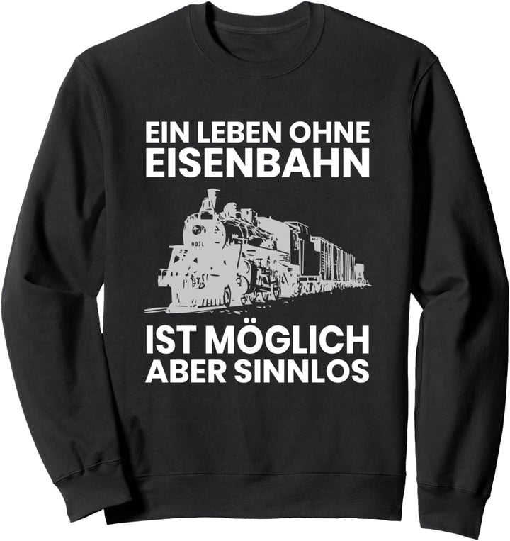 Eisenbahn Zug T-shirt Spruch I Dampflok Lokomotive Geschenk Sweatshirt