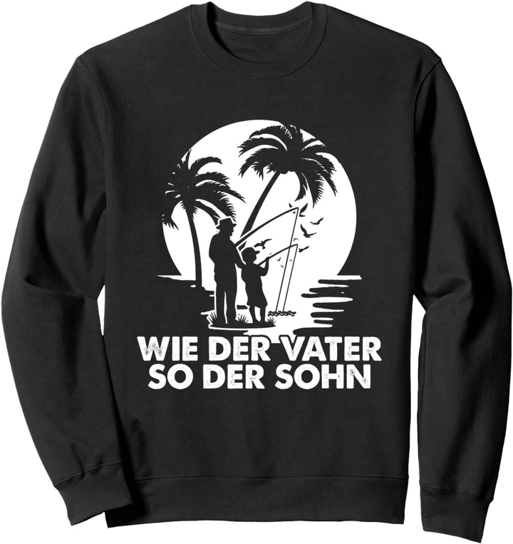 Wie der Vater so der Sohn Angler Vater und Sohn Fischer Sweatshirt