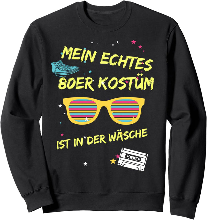 Mein Echtes 80er Kostüm Ist In Der Wäsche Verkleidung Retro Sweatshirt