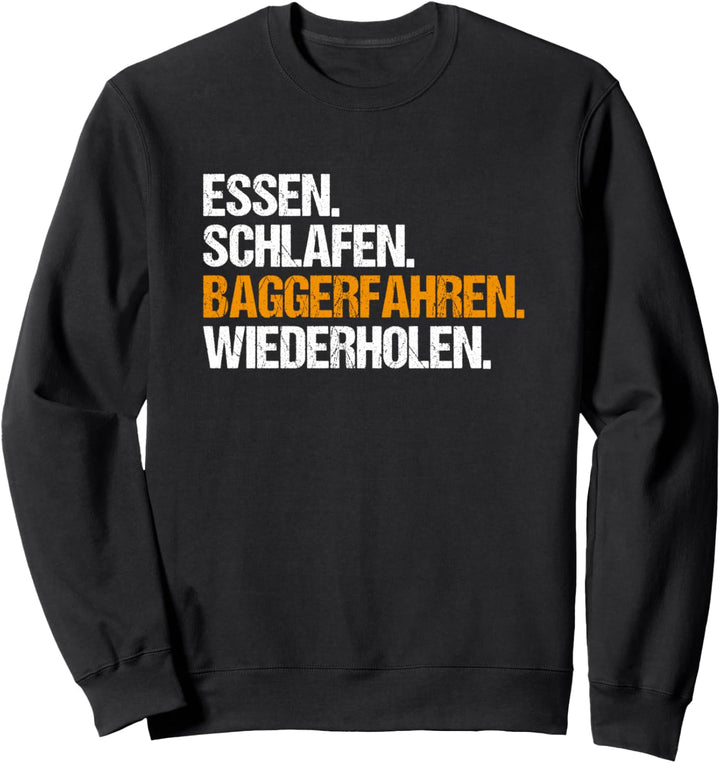 Baggerführer Essen Schlafen Baggerfahren Bagger Baggerfahrer Sweatshirt