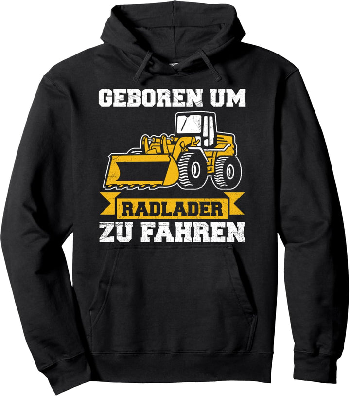 Geboren Um Radlader Zu Fahren Bagger Baggerlader Pullover Hoodie