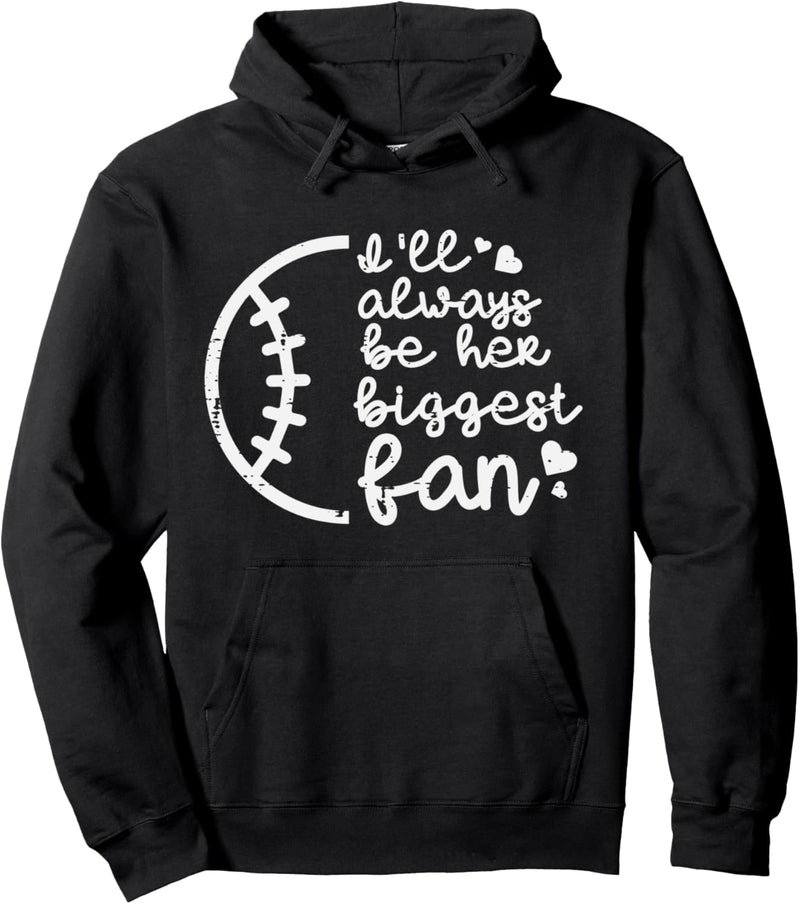 Always Be Her Biggest Fan Baseball Softball Sports Mom Dad Pullover Hoodie