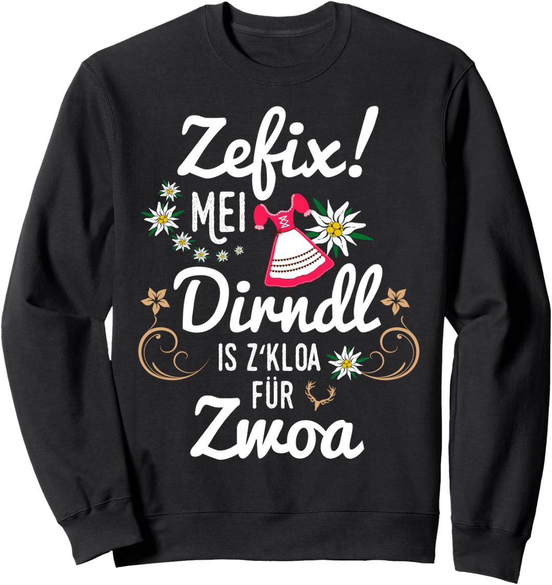 Dirndl Ersatz Schwangere Mei Dirndl is z kloa für Zwoa Frau Sweatshirt