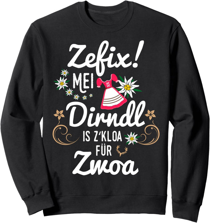 Dirndl Ersatz Schwangere Mei Dirndl is z kloa für Zwoa Frau Sweatshirt