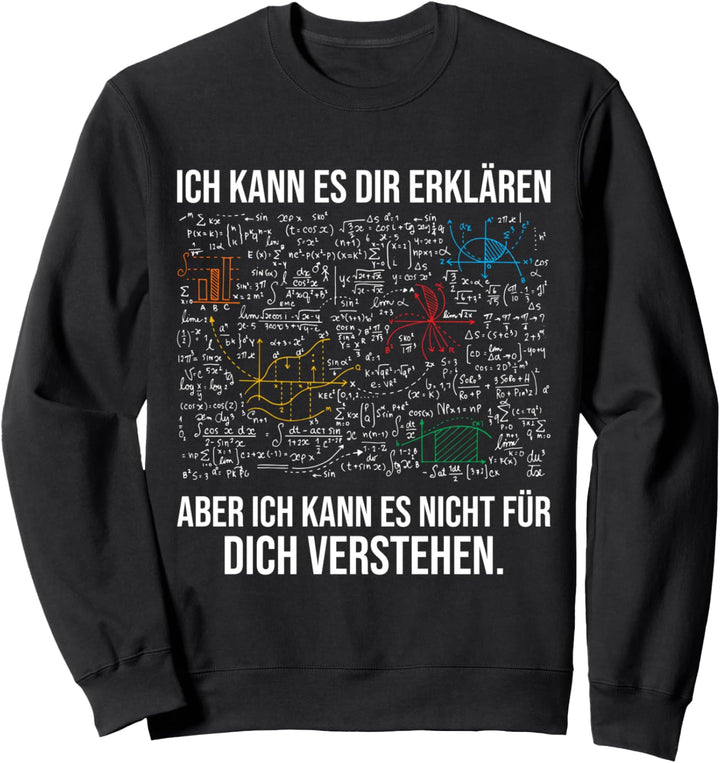 Ich kann es dir erklären aber nicht für dich verstehen Mathe Sweatshirt