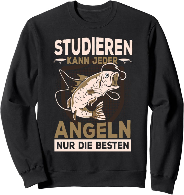 Studieren kann jeder Angeln nur die Besten Sprüche Vatertag Sweatshirt
