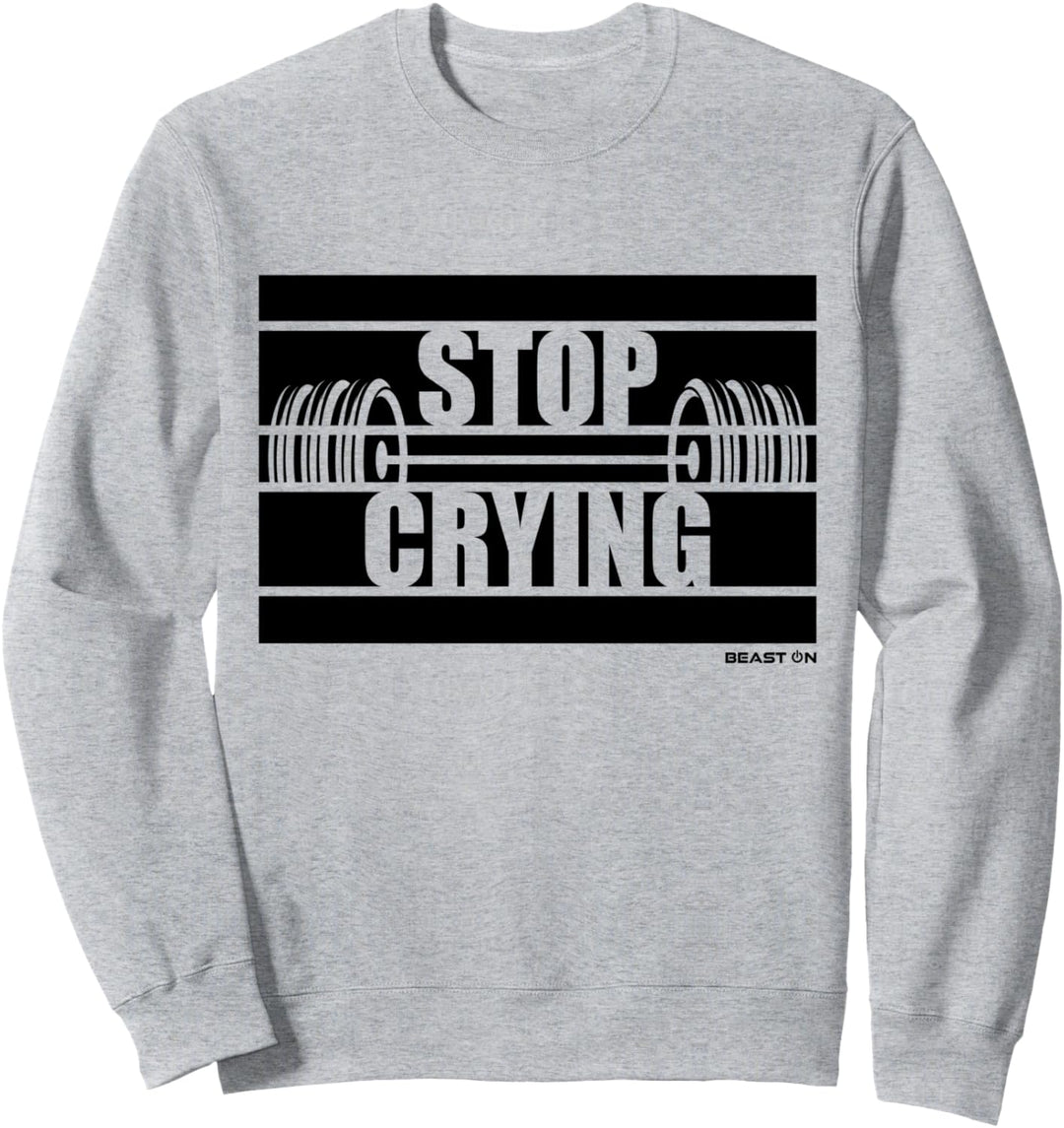 Stop Crying Beast On Gym Motivation Sprüche Fitness weisses Sweatshirt