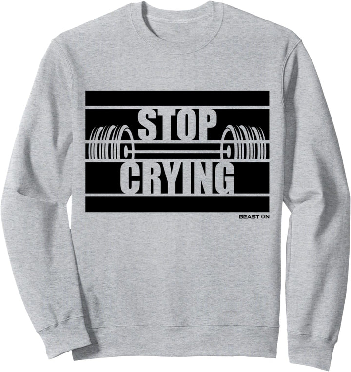 Stop Crying Beast On Gym Motivation Sprüche Fitness weisses Sweatshirt