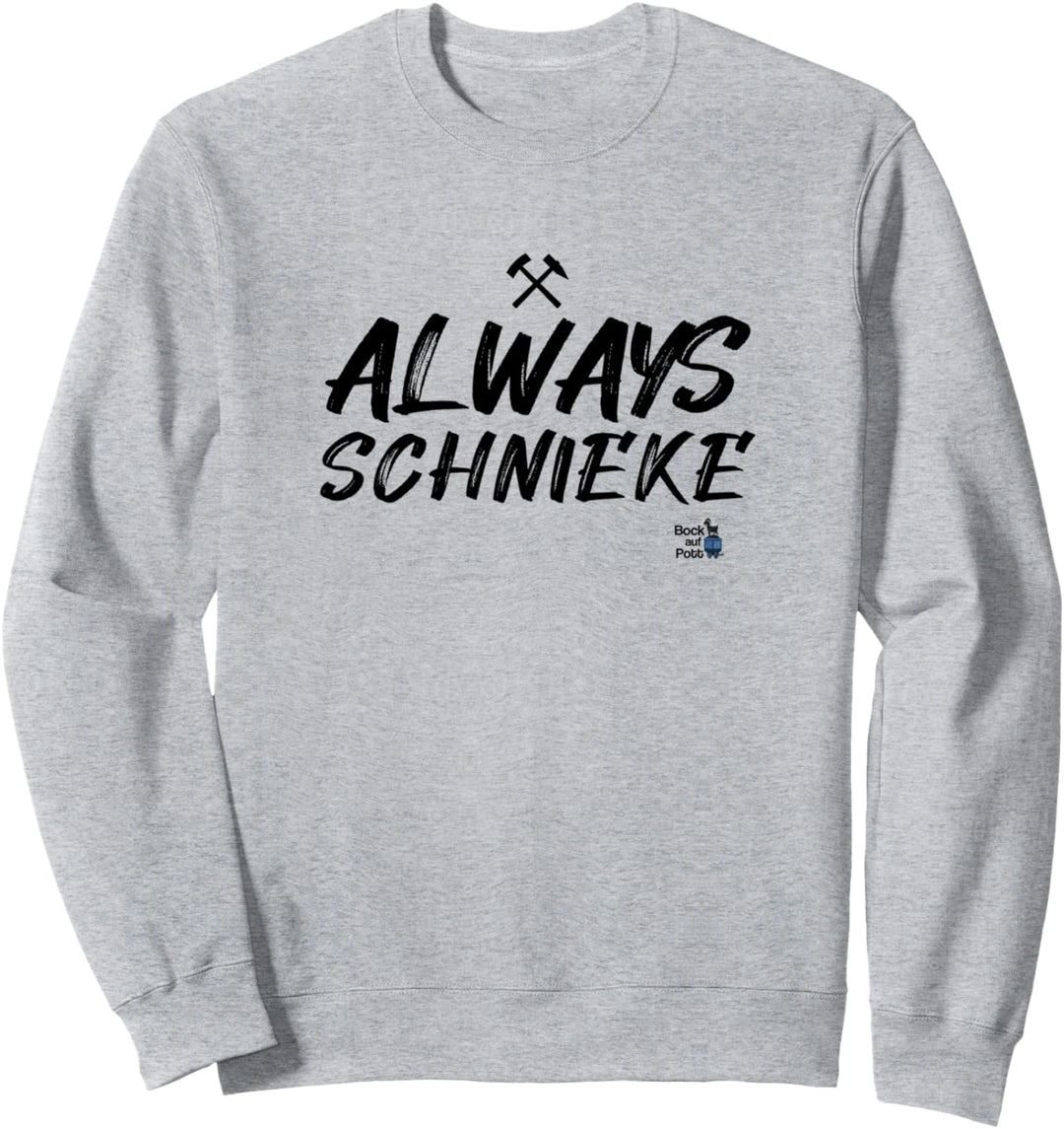 Always Schnieke - Ruhrpott Spruch Ruhrgebiet Geschenke Sweatshirt