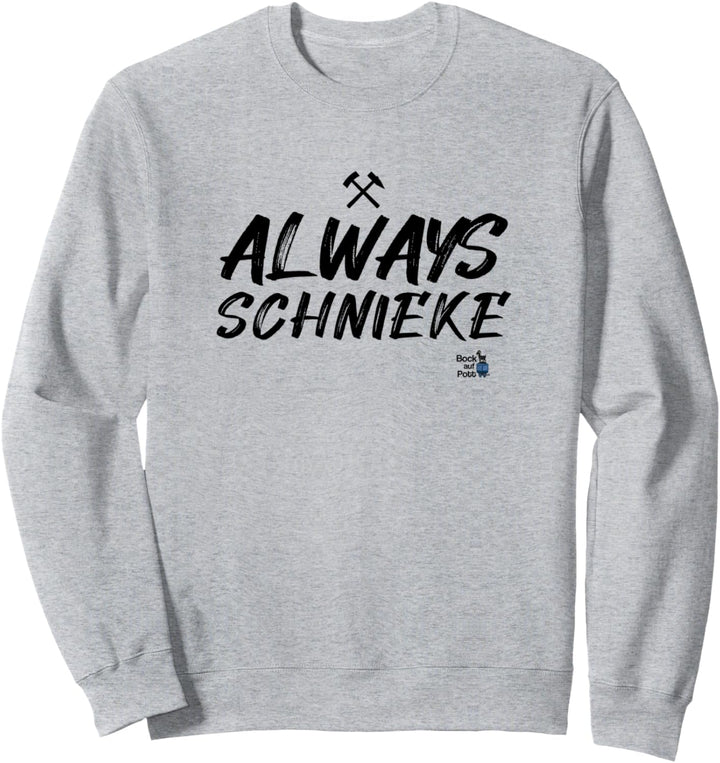 Always Schnieke - Ruhrpott Spruch Ruhrgebiet Geschenke Sweatshirt