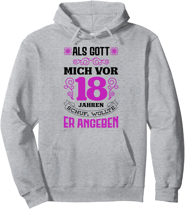 18. Geburtstag Mädchen Endlich 18 Als Gott Mich Schuf Pullover Hoodie