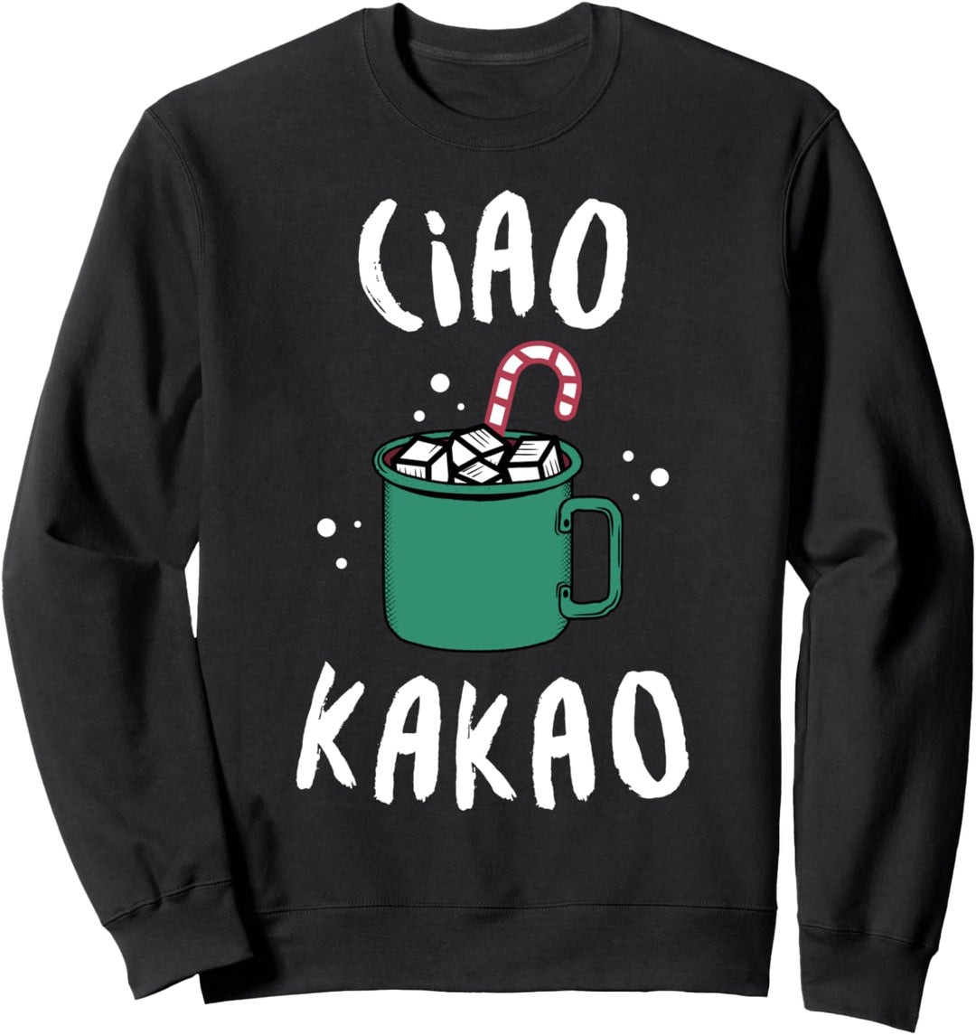 Ciao Kakao Weihnachts Drink Weihnachtsmarkt Sweatshirt