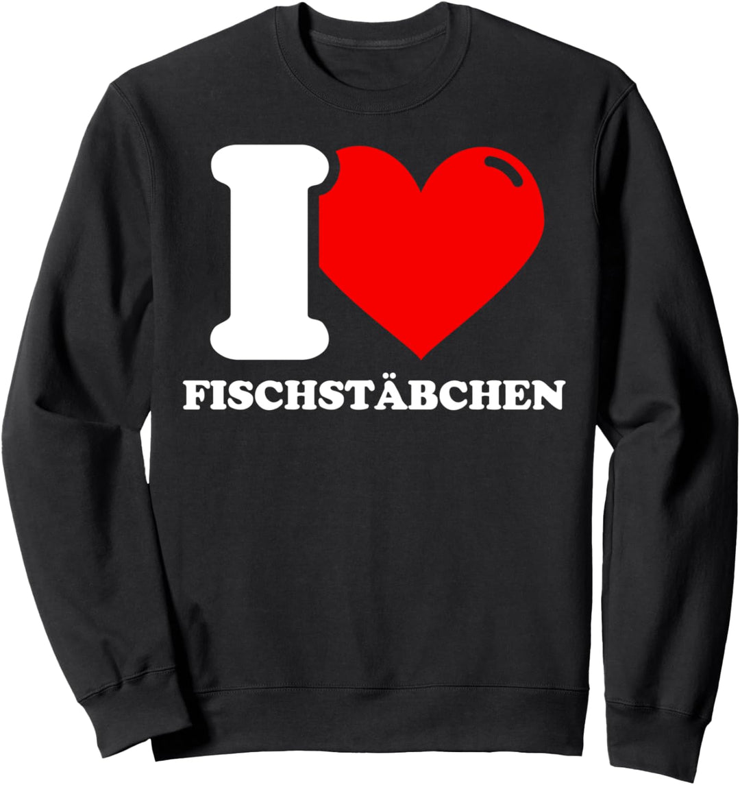 I love Fischstäbchen Sweatshirt