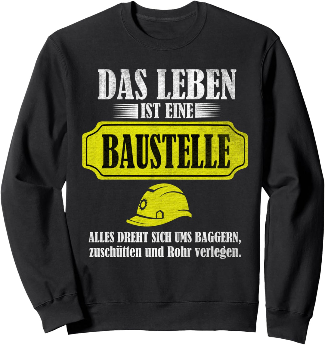 Leben ist Baustelle Bauarbeiter Spruch Hausbau Bauleitung Sweatshirt