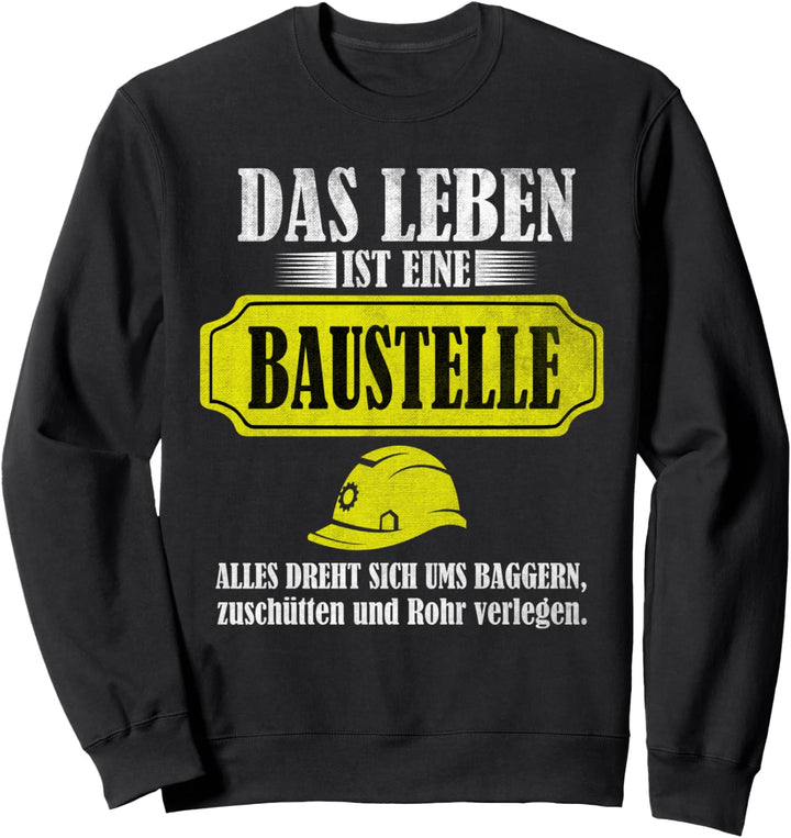 Leben ist Baustelle Bauarbeiter Spruch Hausbau Bauleitung Sweatshirt