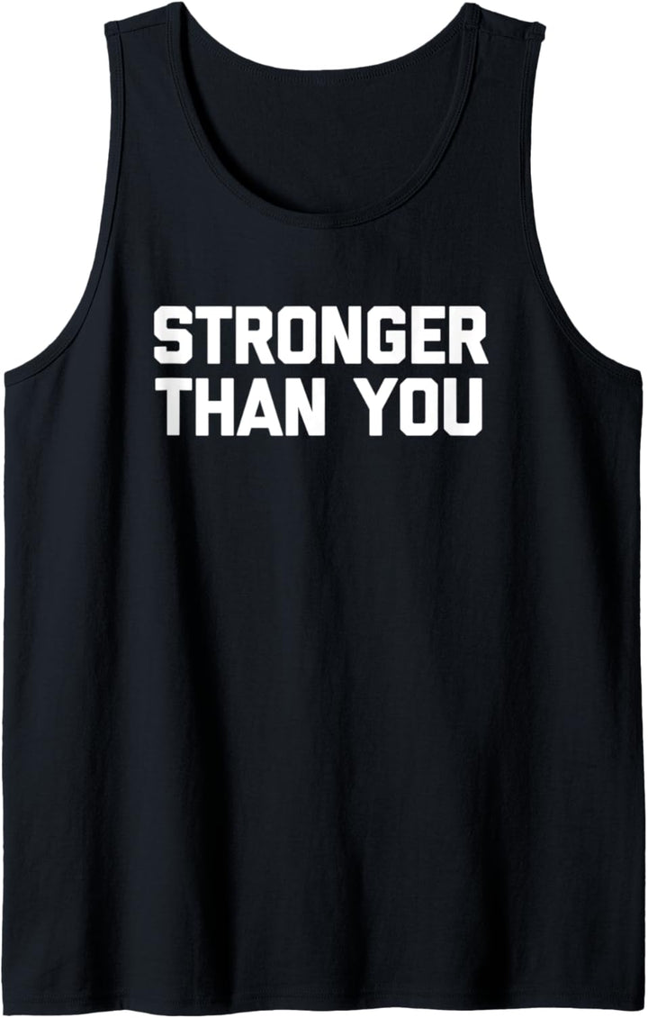 Stronger Than You – Lustiges Workout, Muskel, Gewichtheben, Fitnessstudio Tank Top