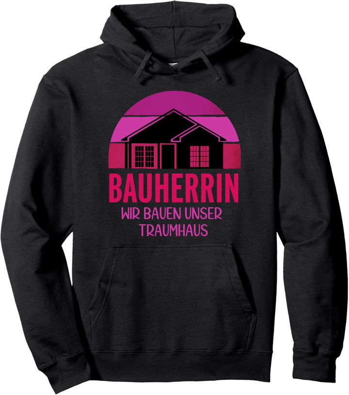 Bauherrin 2023 Traumhaus Hausbau Humor Richtfest Pullover Hoodie