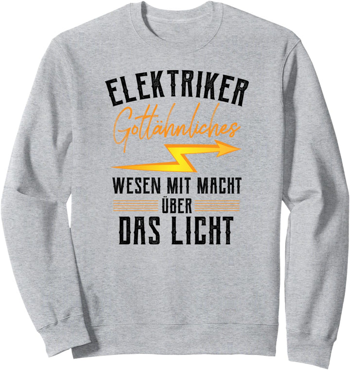 Elektriker Gottähnliches Wesen mit Macht über Das Licht Sweatshirt