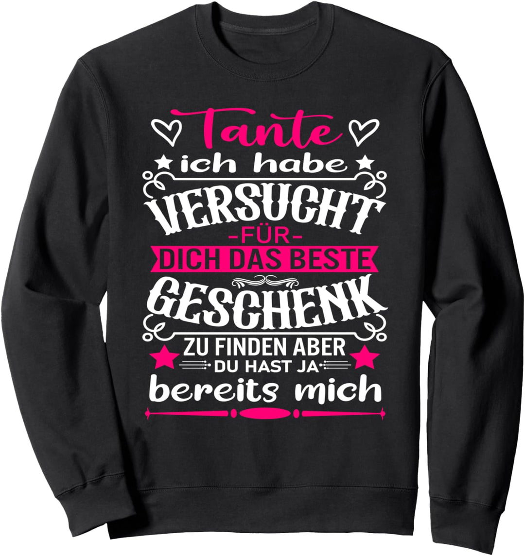 Tante Ich Habe Versucht Das Beste Geschenk Zu Finden Sweatshirt