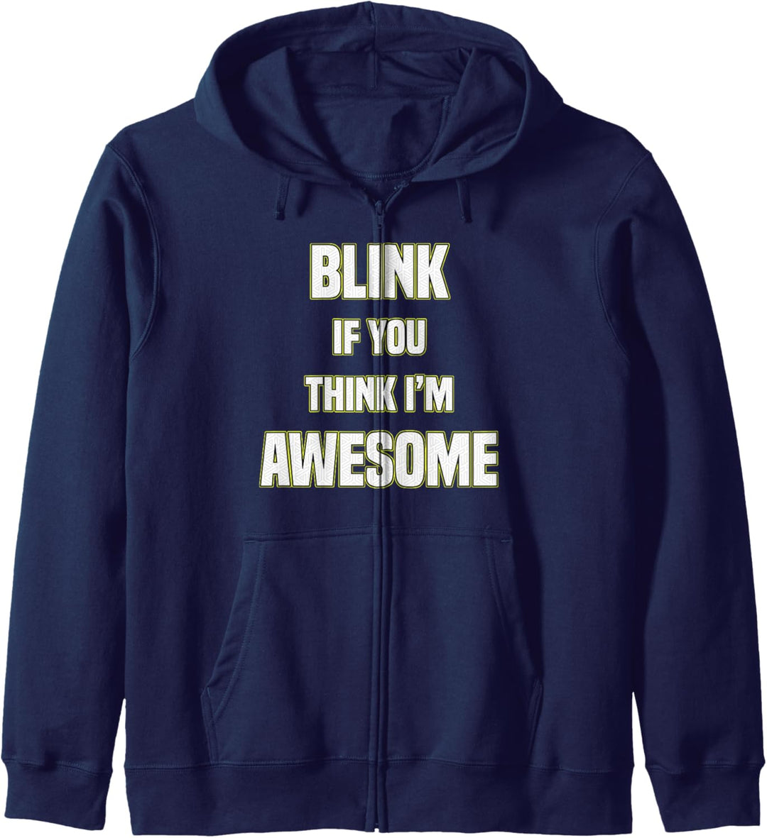 Blink If You Think I'm Awesome White Text Kapuzenjacke