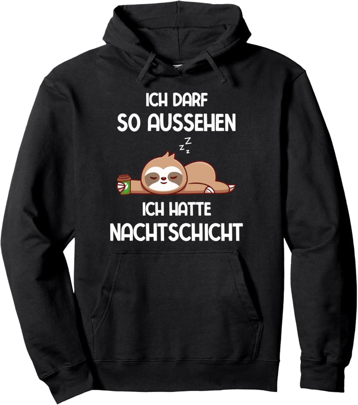 Ich darf so aussehen ich hatte Nachtschicht Faultier Pullover Hoodie