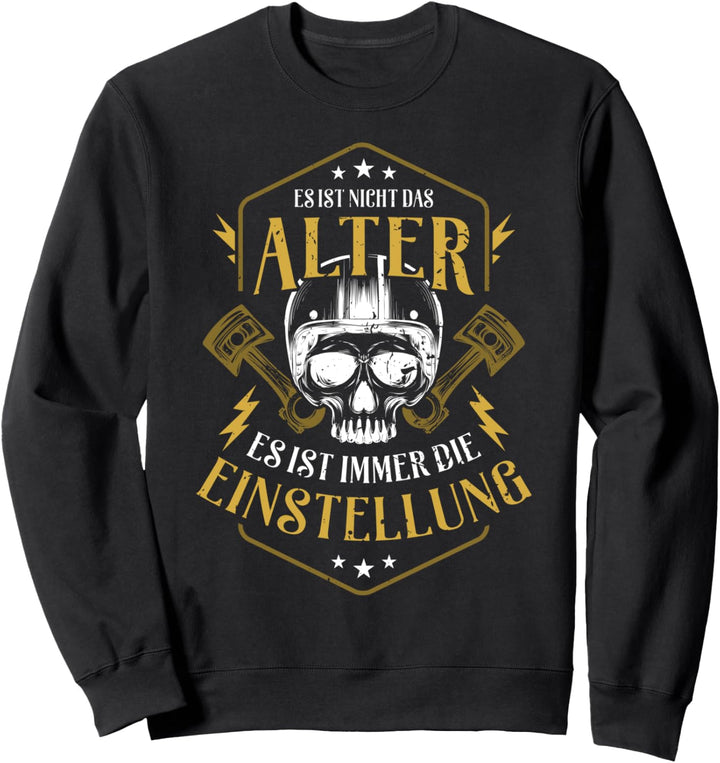 Es ist nicht das Alter, es ist immer die Einstellung - Biker Sweatshirt