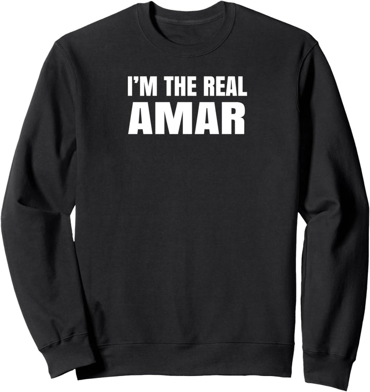 Amar I'm The Real Amar Lustiger Vorname Sweatshirt
