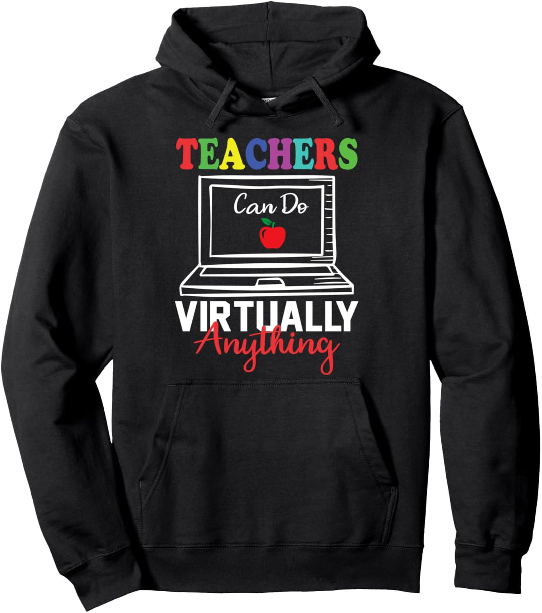 Teachers Can Do Virtually Anything - Homeschooling Teacher Pullover Hoodie