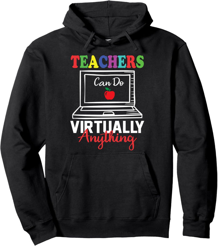 Teachers Can Do Virtually Anything - Homeschooling Teacher Pullover Hoodie