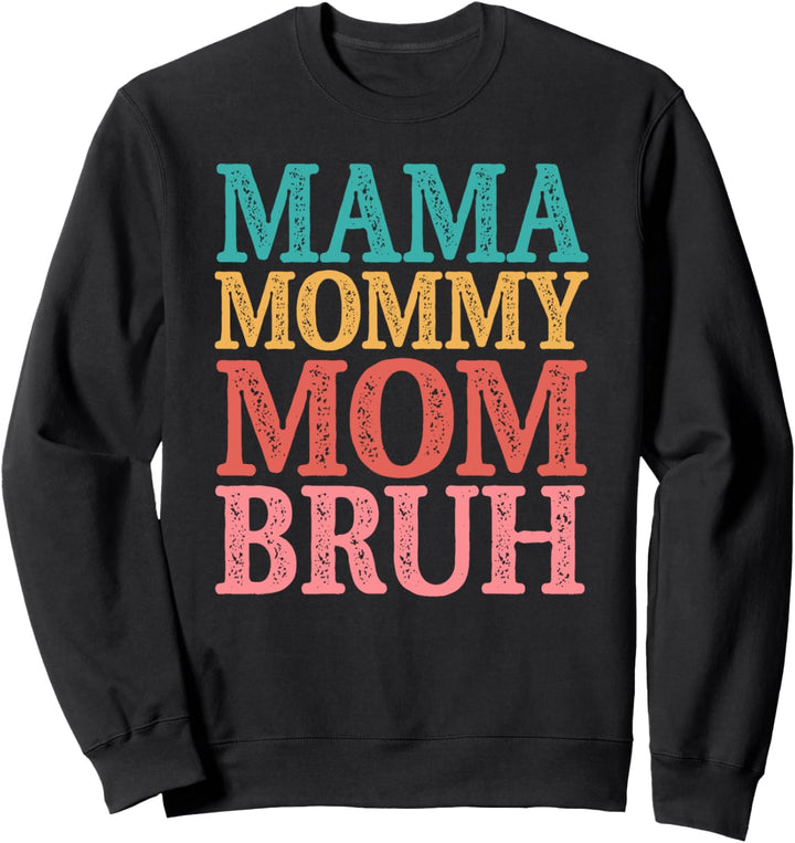 Mama Mommy Mom Bruh Sweatshirt