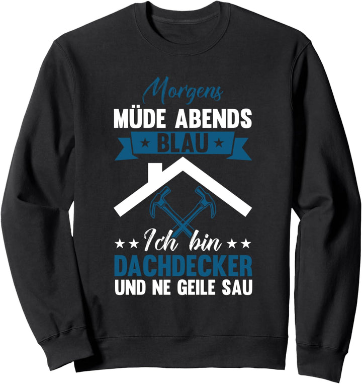Zimmermann Dächer König Dachdecker Morgens Müde Abends Blau Sweatshirt