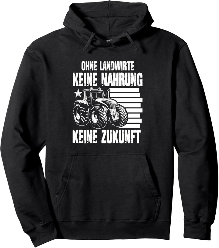 Ohne Landwirte Keine Nahrung Keine Zukunft - Bauer Traktor Pullover Hoodie