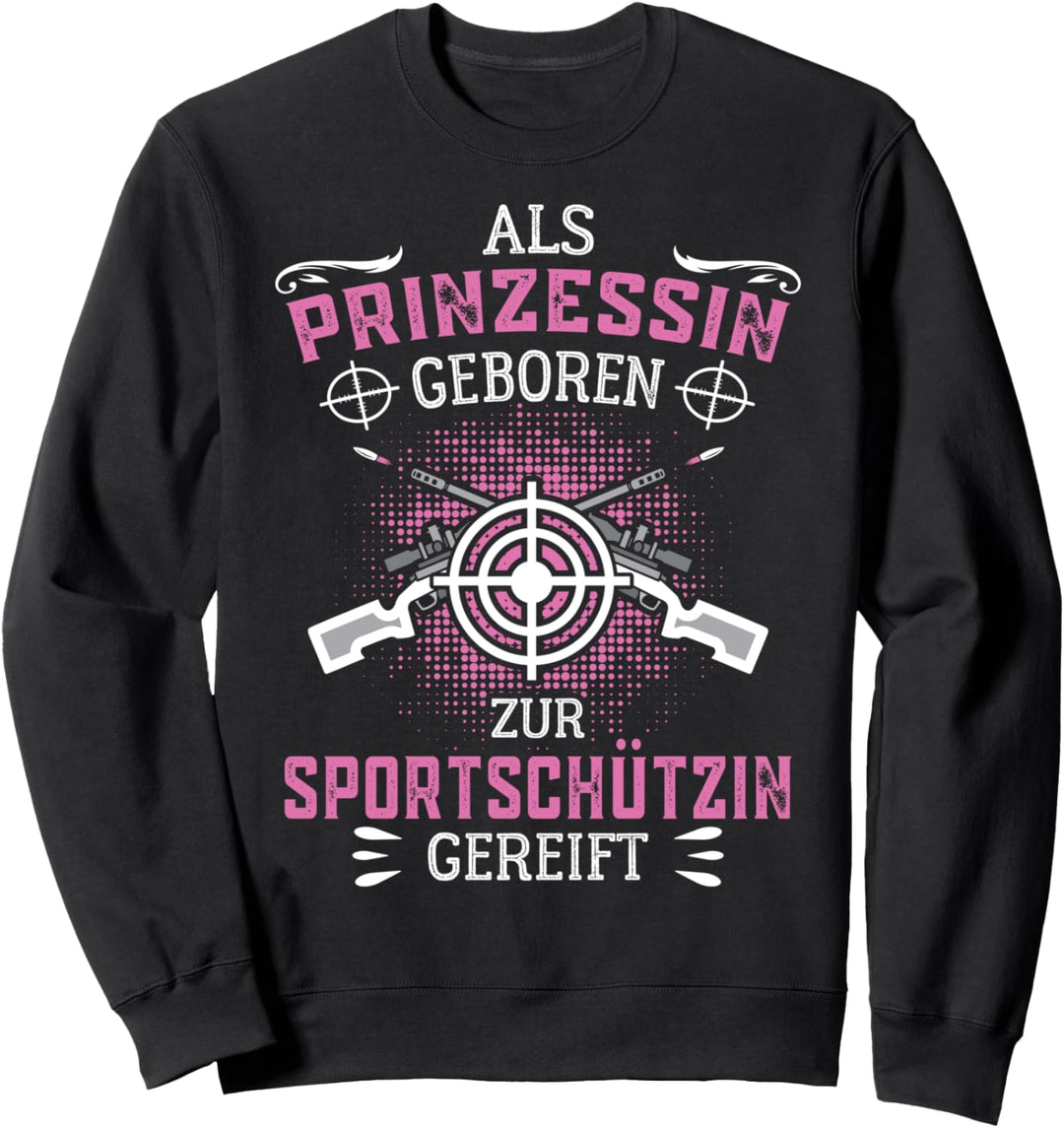 Sportschiessen Prinzessin zur Sportschützin gereift Sweatshirt