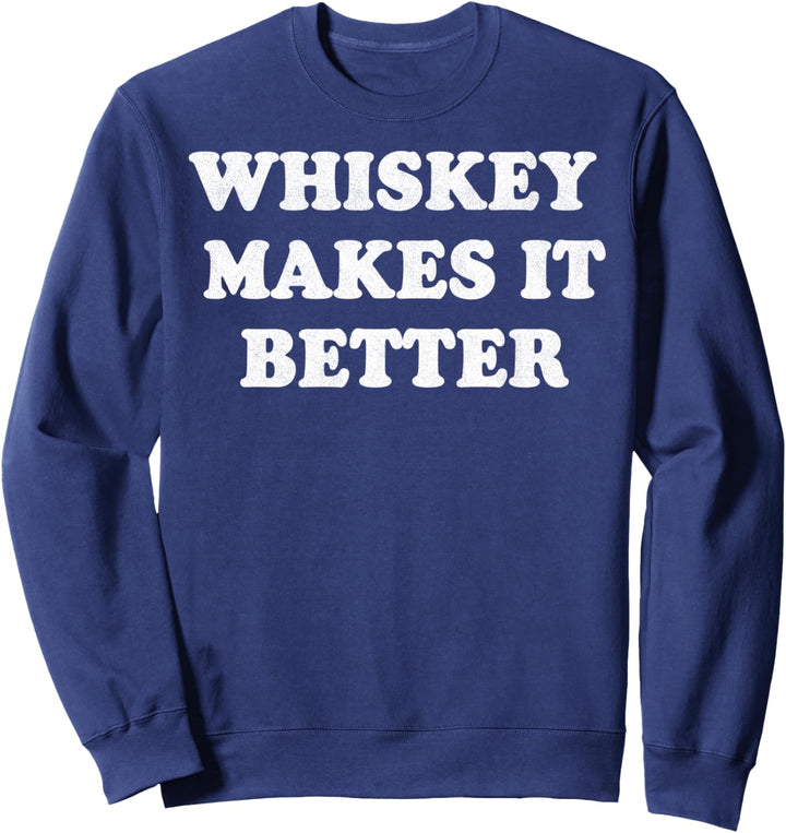 Whiskey Makes It Better Retro Text Vintage Sweatshirt