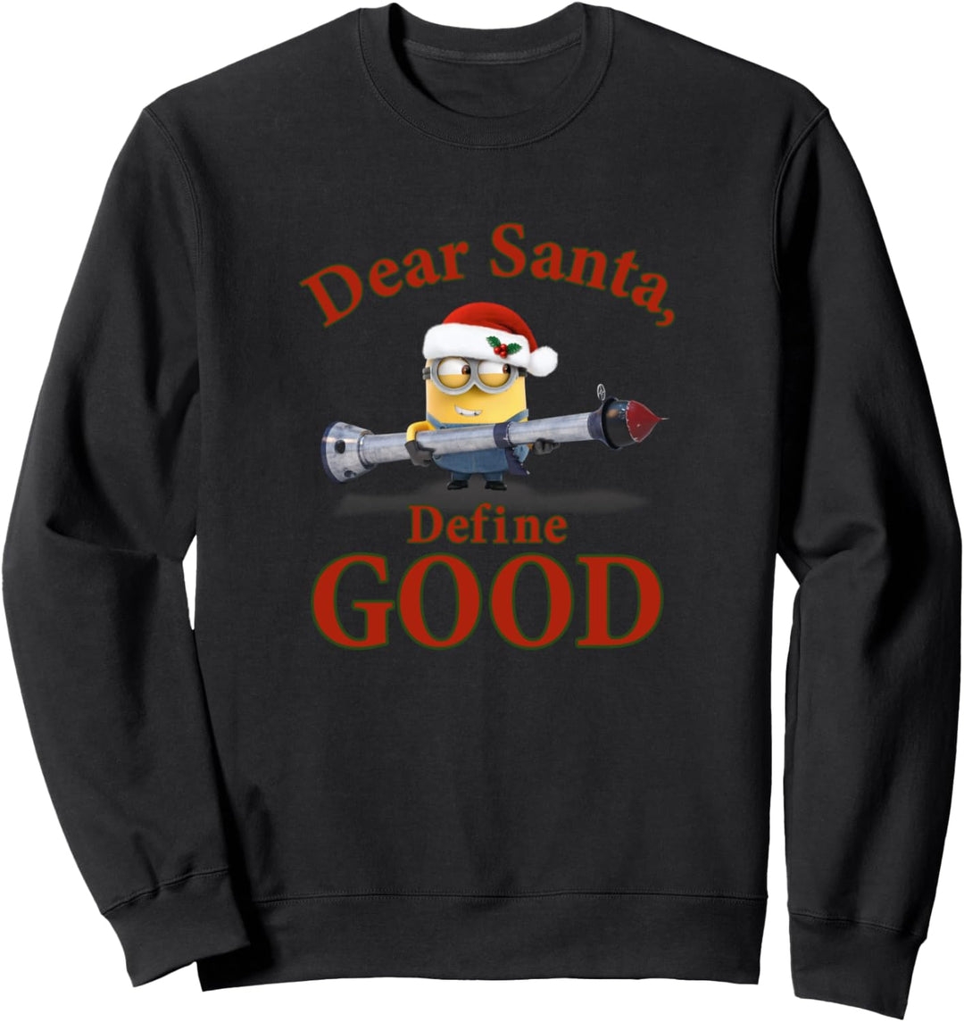 Despicable Me Minions Dave Christmas Dear Santa, Define Good Sweatshirt