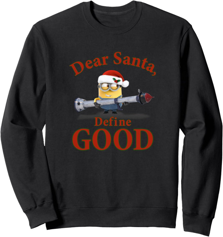 Despicable Me Minions Dave Christmas Dear Santa, Define Good Sweatshirt