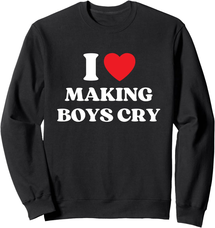 I Heart Making Boys Cry Lustiges rotes Herz Liebe Mädchen Sweatshirt
