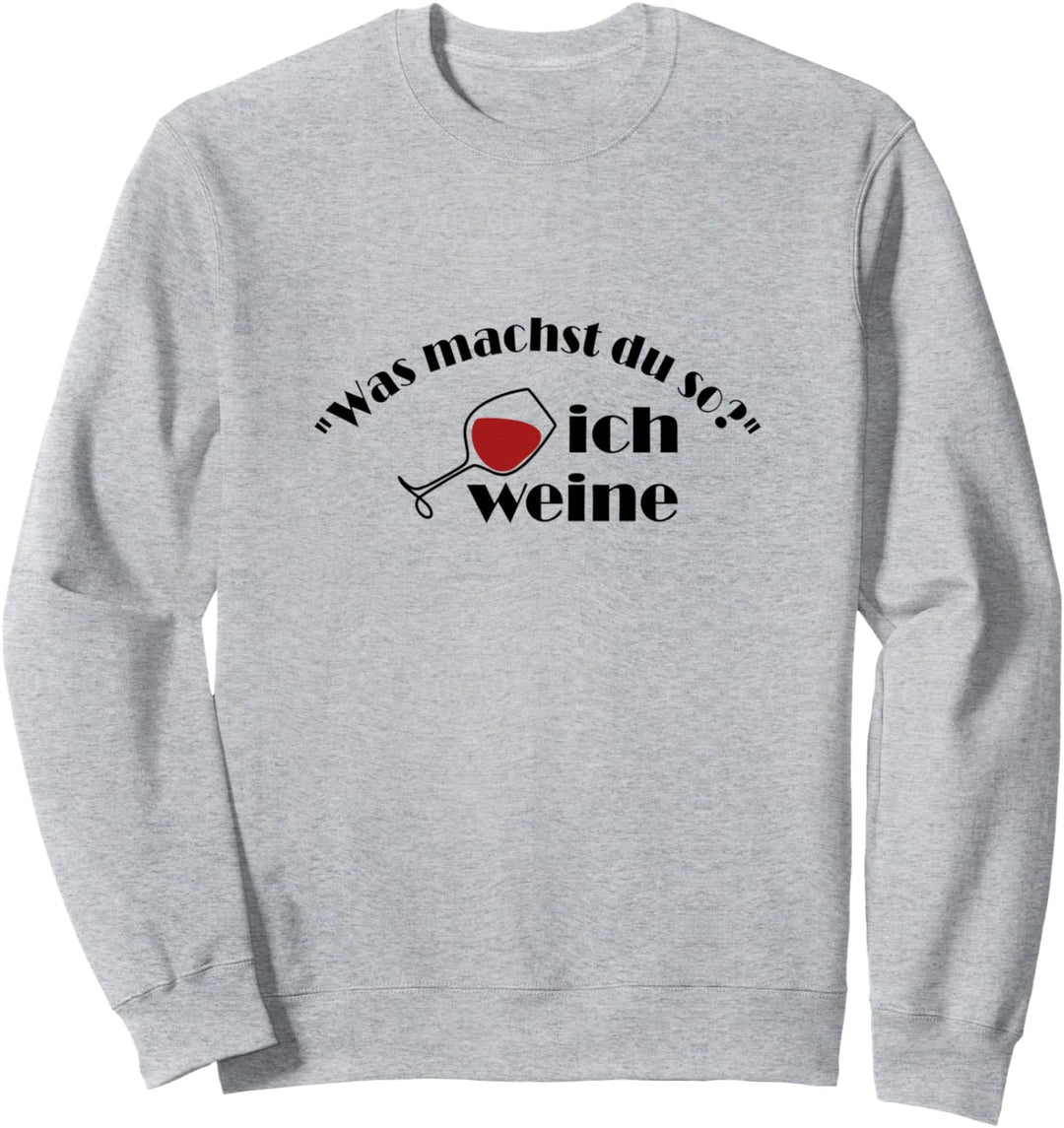 Weinspruch - ICH WEINE Lustiger Spruch Wine Saying Fun Wein Sweatshirt